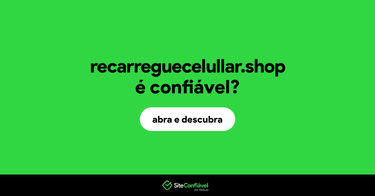 O site recarreguecelullar.shop é confiável?