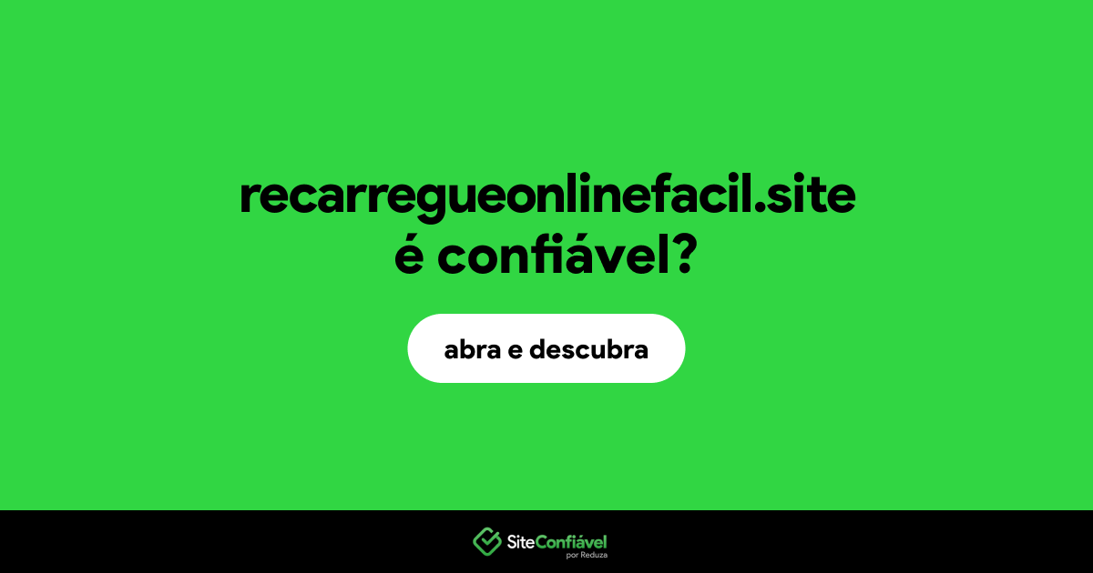 O site recarregueonlinefacil.site é confiável?