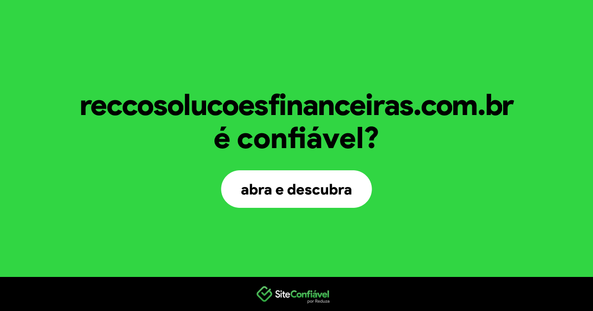 O site reccosolucoesfinanceiras.com.br é confiável?