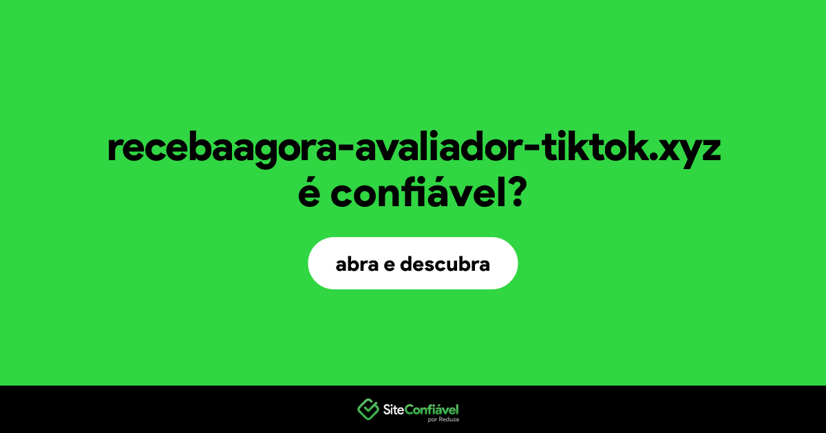 O site recebaagora-avaliador-tiktok.xyz é confiável?