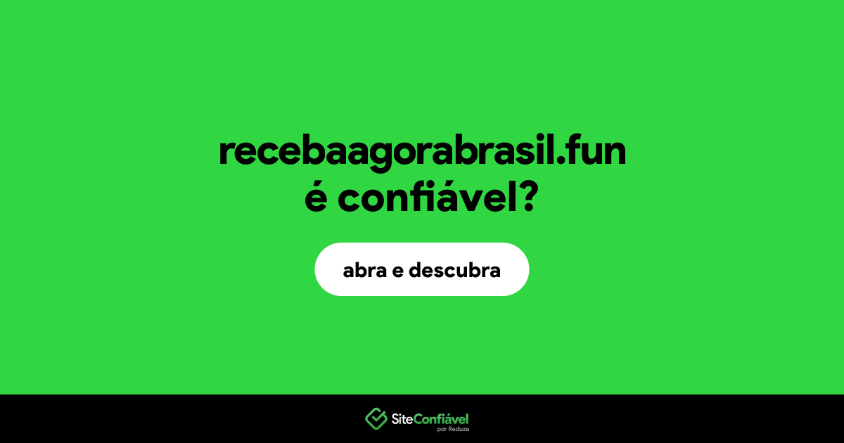 O site recebaagorabrasil.fun é confiável?