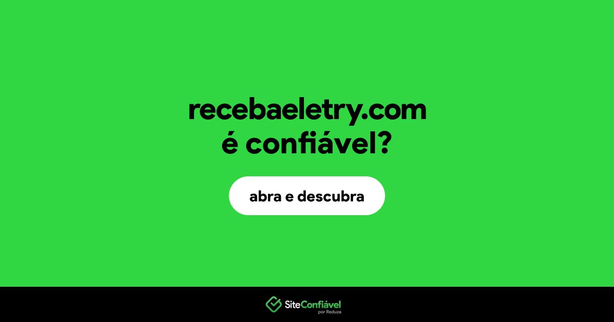 O site recebaeletry.com é confiável?
