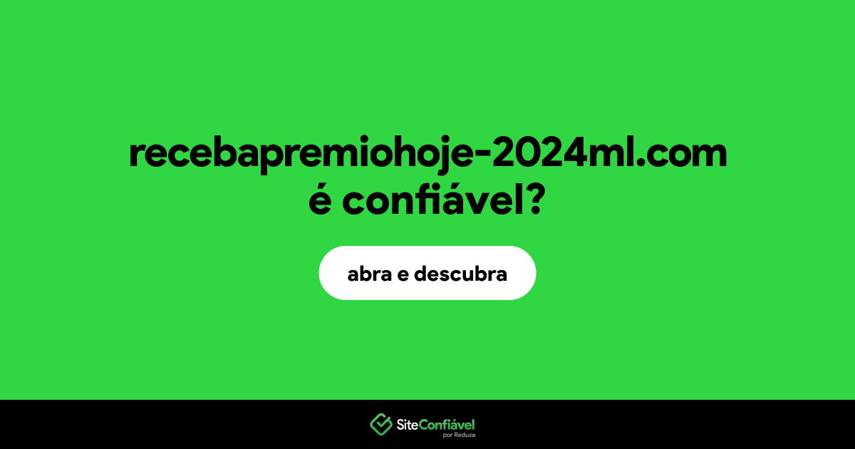 O site recebapremiohoje-2024ml.com é confiável?