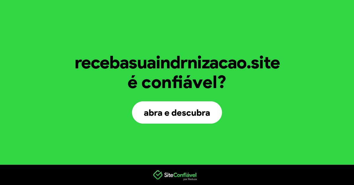 O site recebasuaindrnizacao.site é confiável?