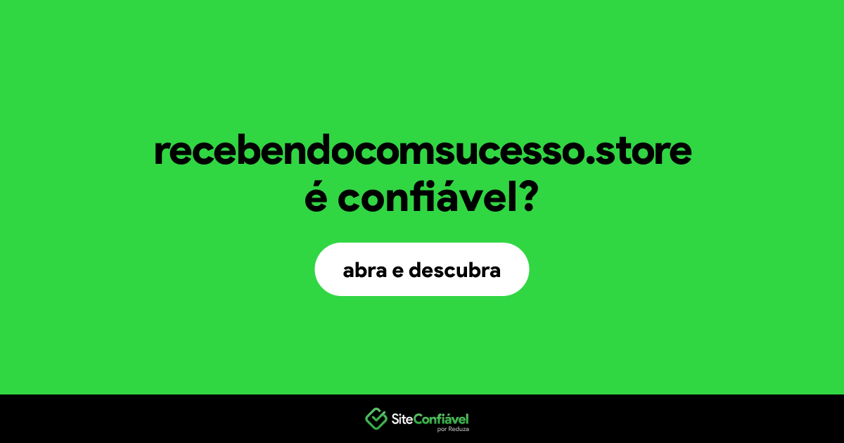 O site recebendocomsucesso.store é confiável?