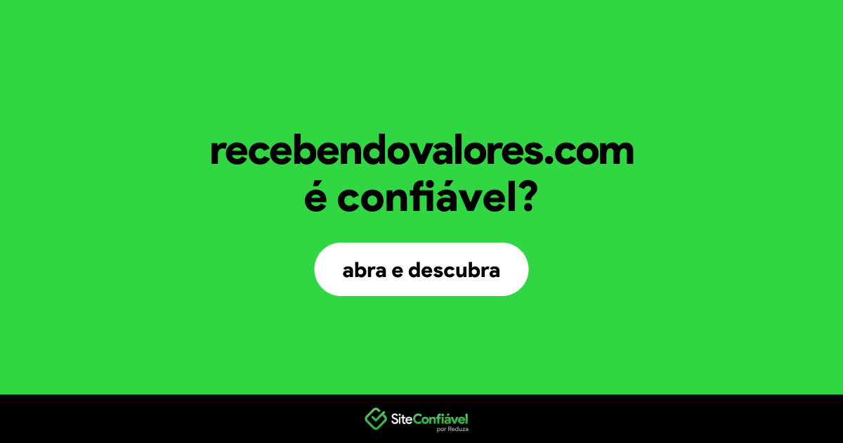 O site recebendovalores.com é confiável?