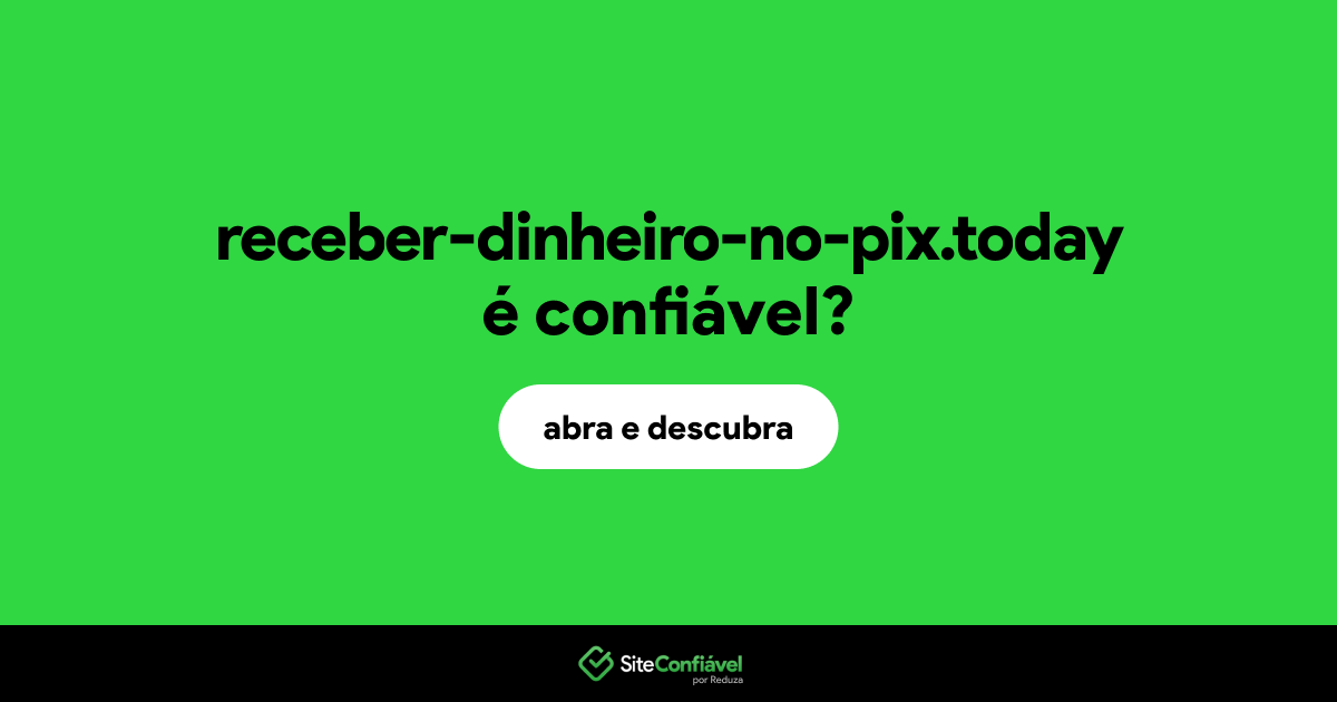 O site receber-dinheiro-no-pix.today é confiável?