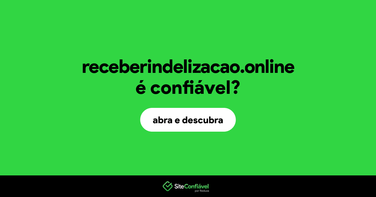 O site receberindelizacao.online é confiável?