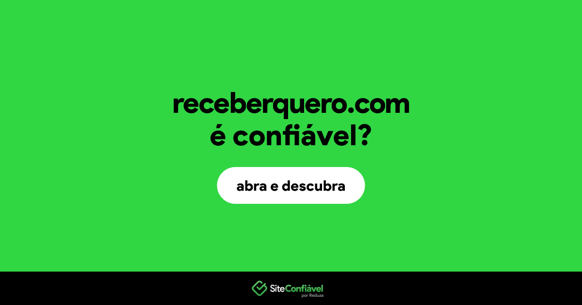 O site receberquero.com é confiável?