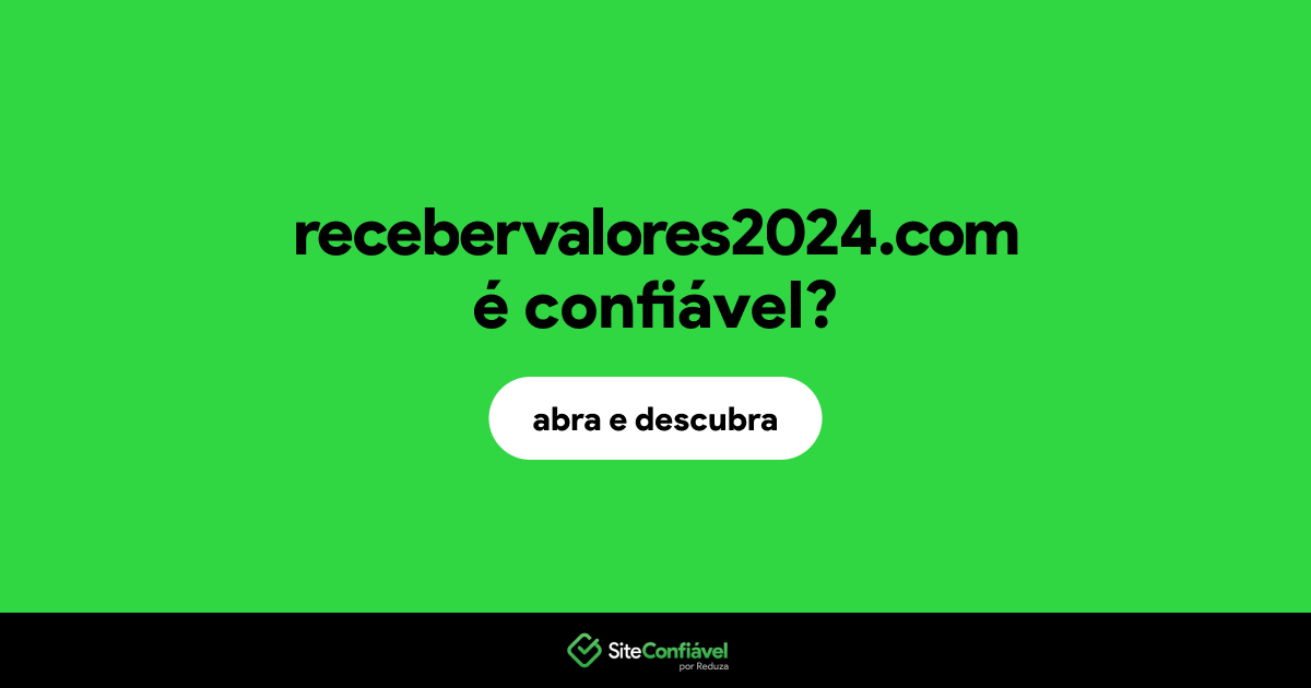 O site recebervalores2024.com é confiável?