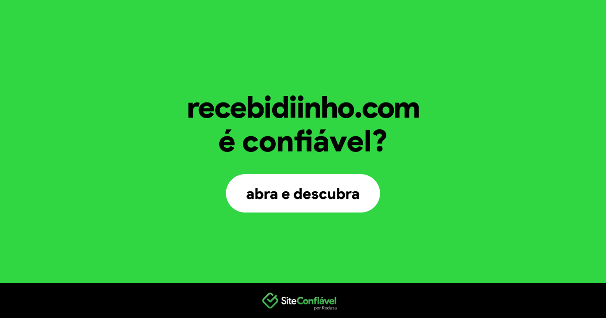 O site recebidiinho.com é confiável?