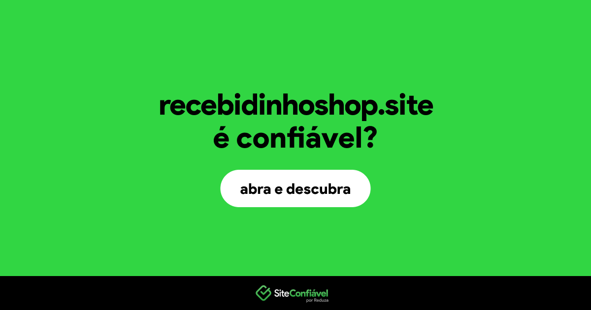 O site recebidinhoshop.site é confiável?