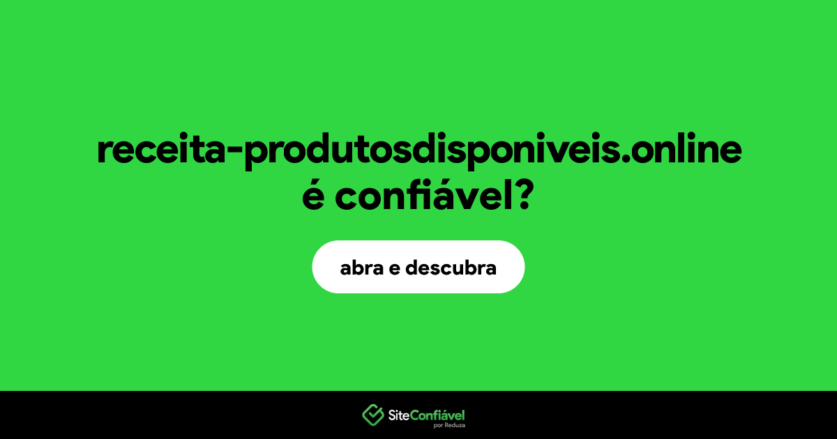 O site receita-produtosdisponiveis.online é confiável?