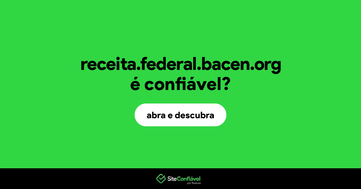 O site receita.federal.bacen.org é confiável?