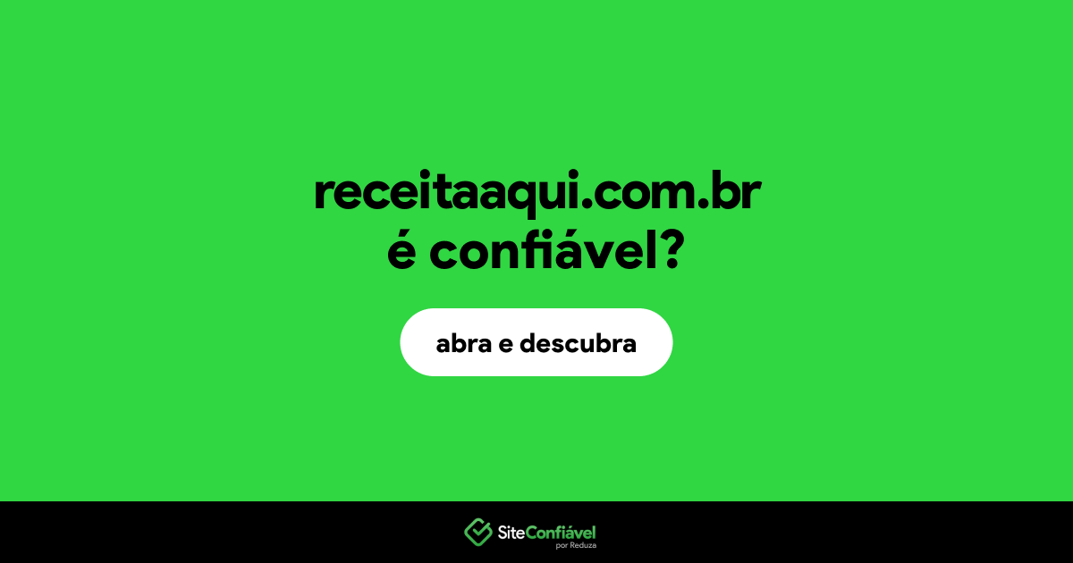 O site receitaaqui.com.br é confiável?