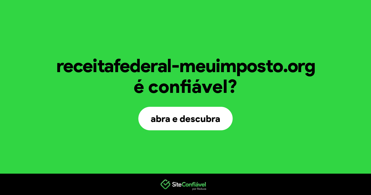 O site receitafederal-meuimposto.org é confiável?