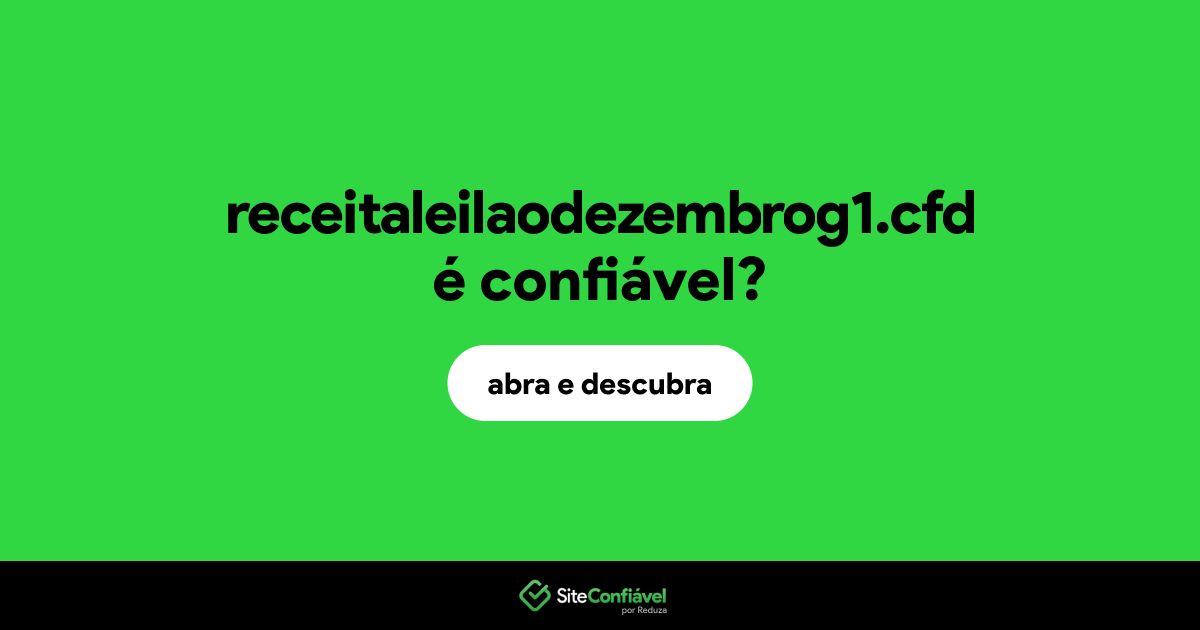 O site receitaleilaodezembrog1.cfd é confiável?