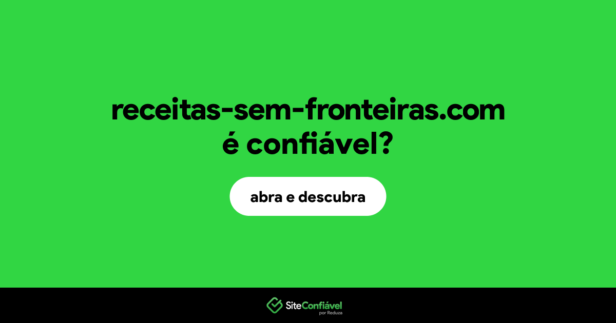 O site receitas-sem-fronteiras.com é confiável?