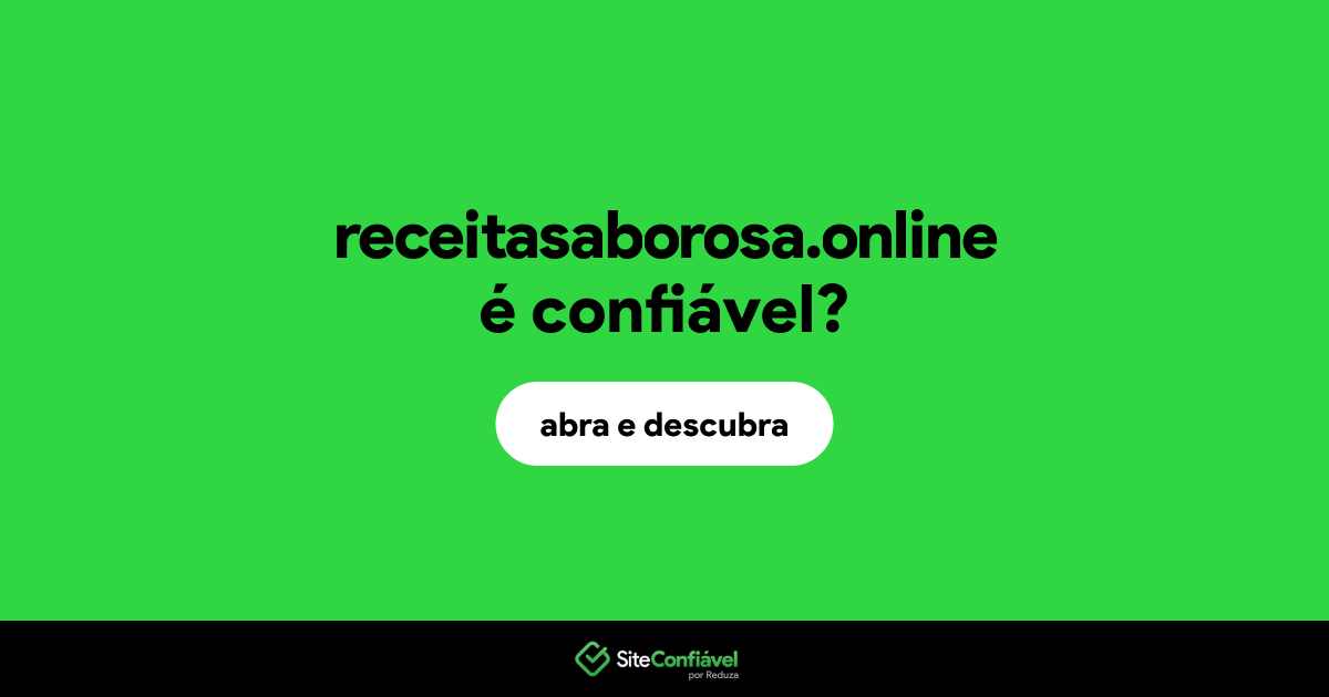 O site receitasaborosa.online é confiável?