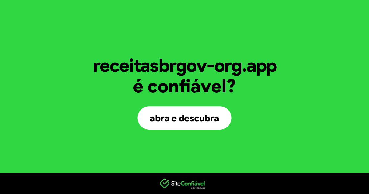 O site receitasbrgov-org.app é confiável?