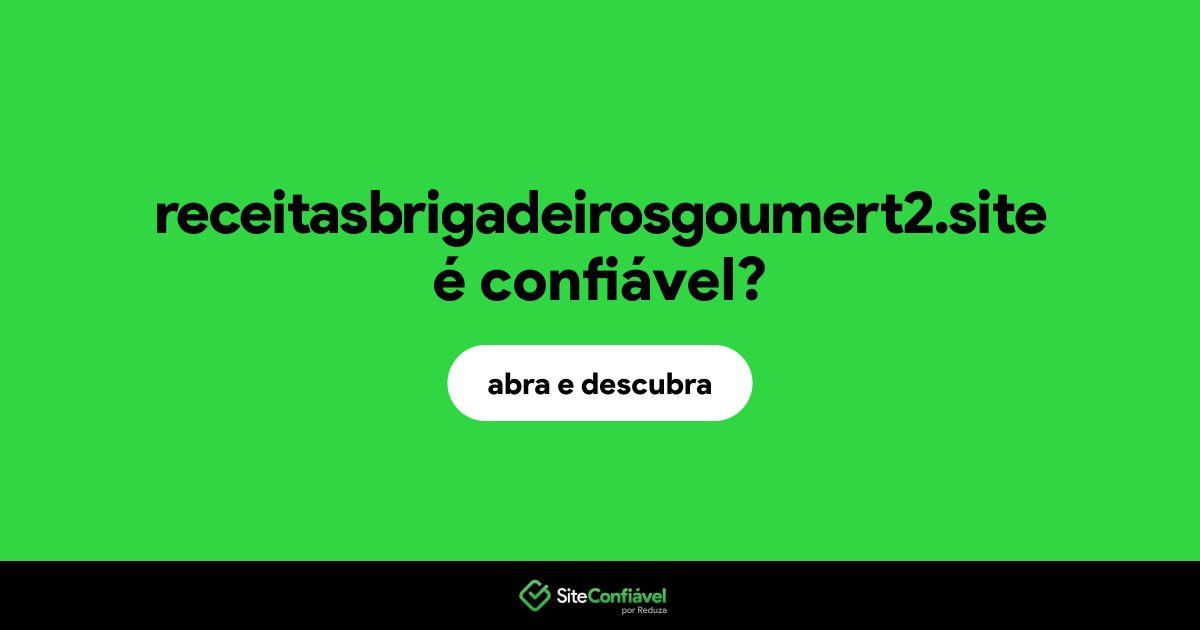 O site receitasbrigadeirosgoumert2.site é confiável?