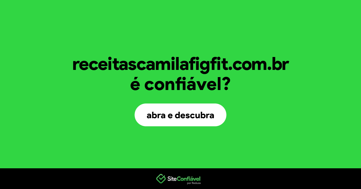 O site receitascamilafigfit.com.br é confiável?