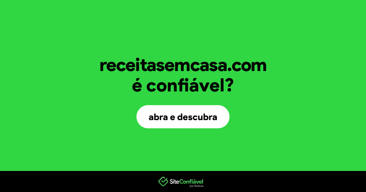 O site receitasemcasa.com é confiável?