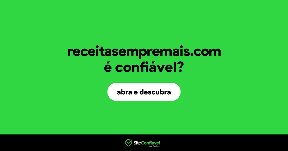 O site receitasempremais.com é confiável?