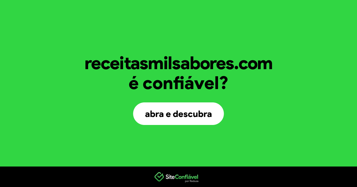 O site receitasmilsabores.com é confiável?