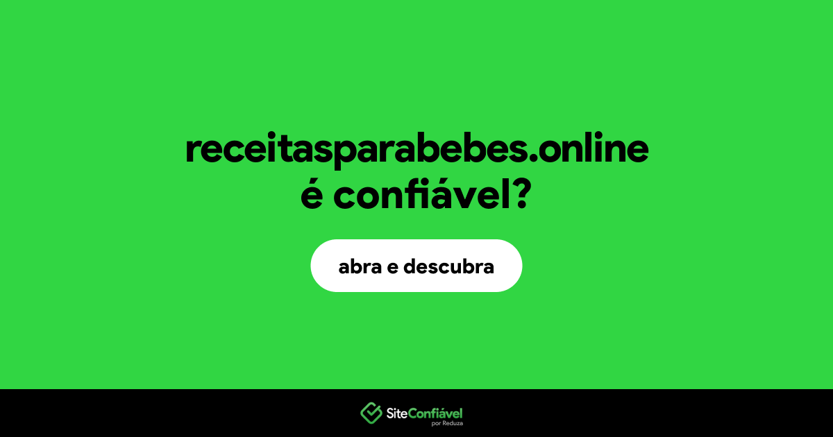 O site receitasparabebes.online é confiável?