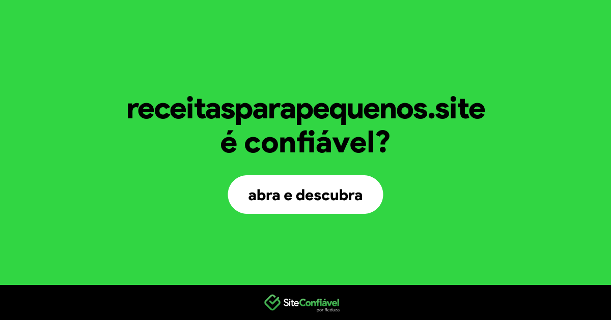 O site receitasparapequenos.site é confiável?