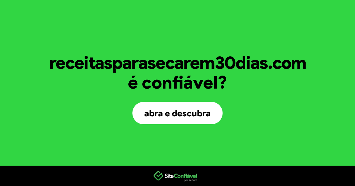 O site receitasparasecarem30dias.com é confiável?