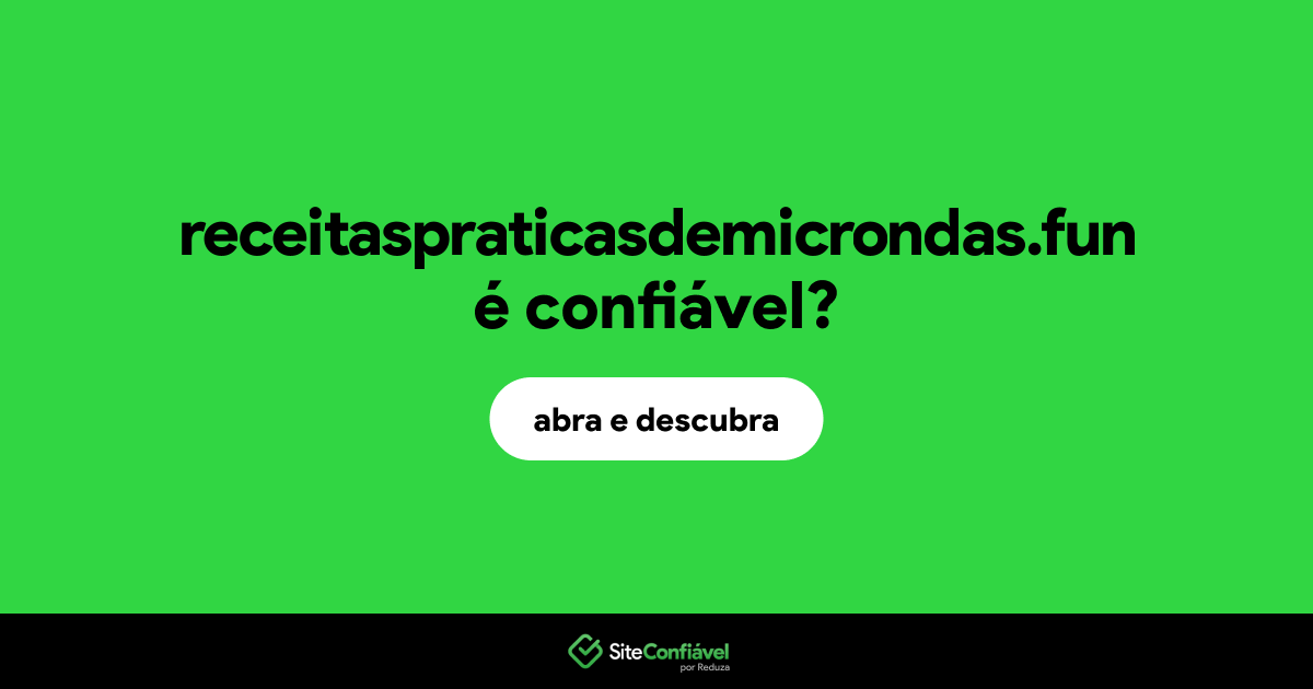 O site receitaspraticasdemicrondas.fun é confiável?