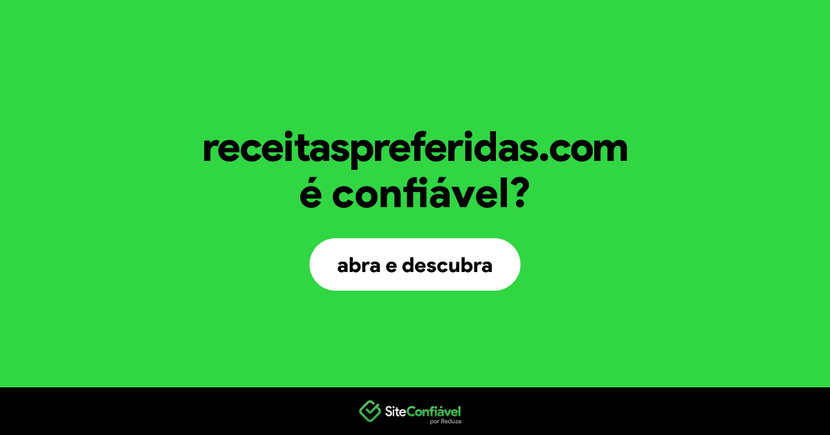 O site receitaspreferidas.com é confiável?