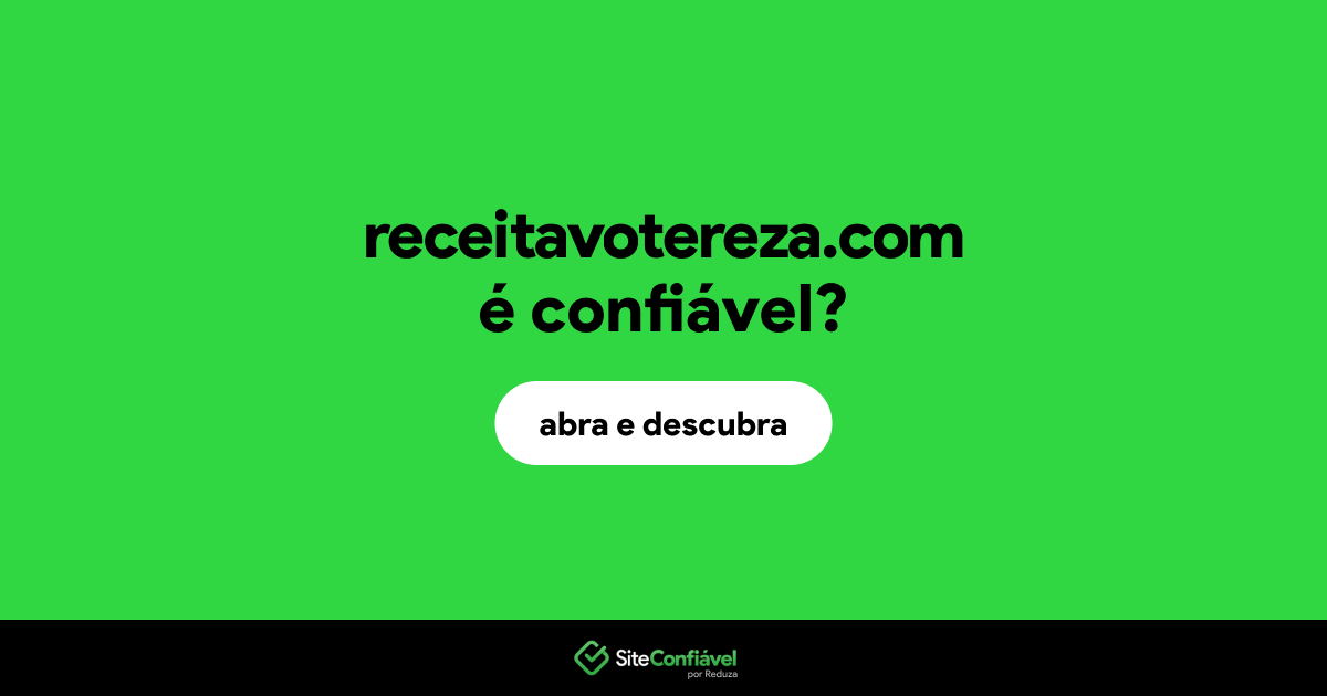 O site receitavotereza.com é confiável?