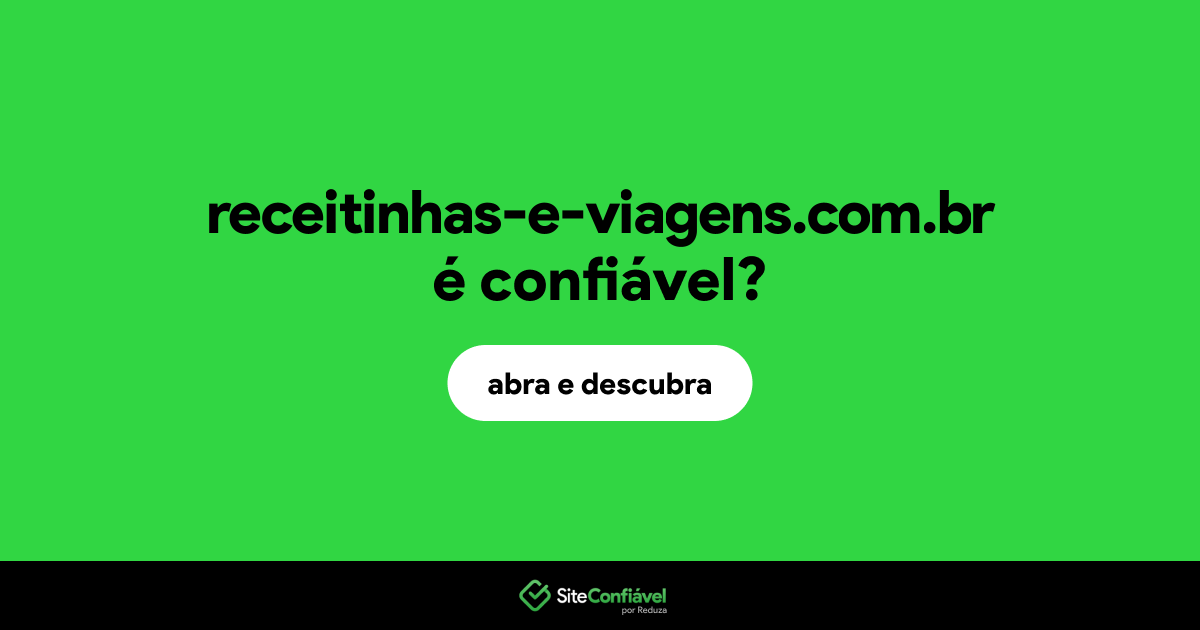 O site receitinhas-e-viagens.com.br é confiável?