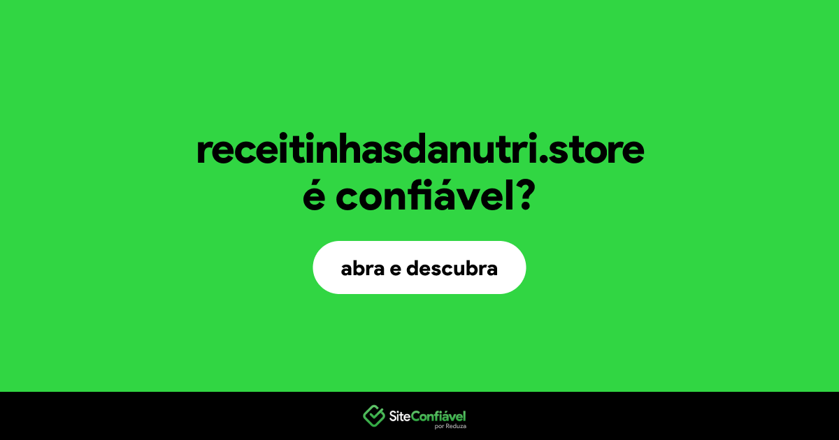 O site receitinhasdanutri.store é confiável?