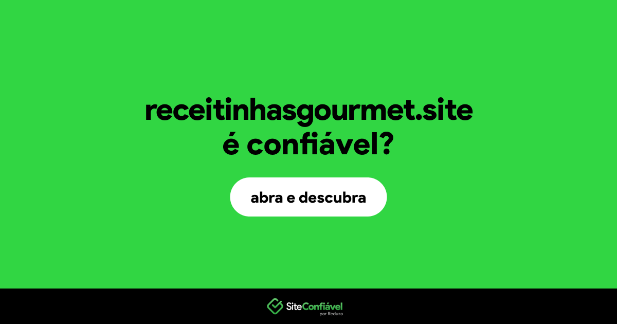 O site receitinhasgourmet.site é confiável?