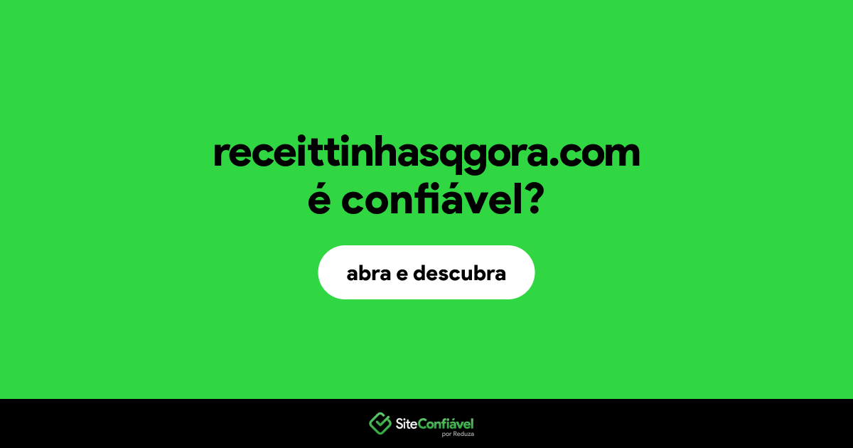 O site receittinhasqgora.com é confiável?