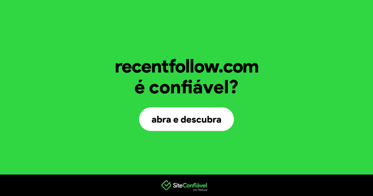 O site recentfollow.com é confiável?