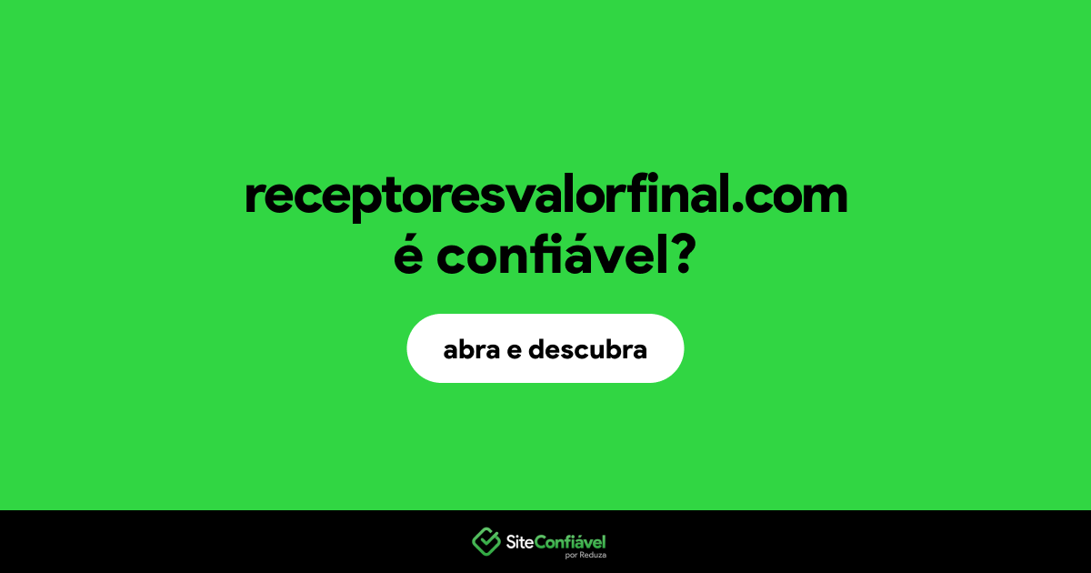 O site receptoresvalorfinal.com é confiável?