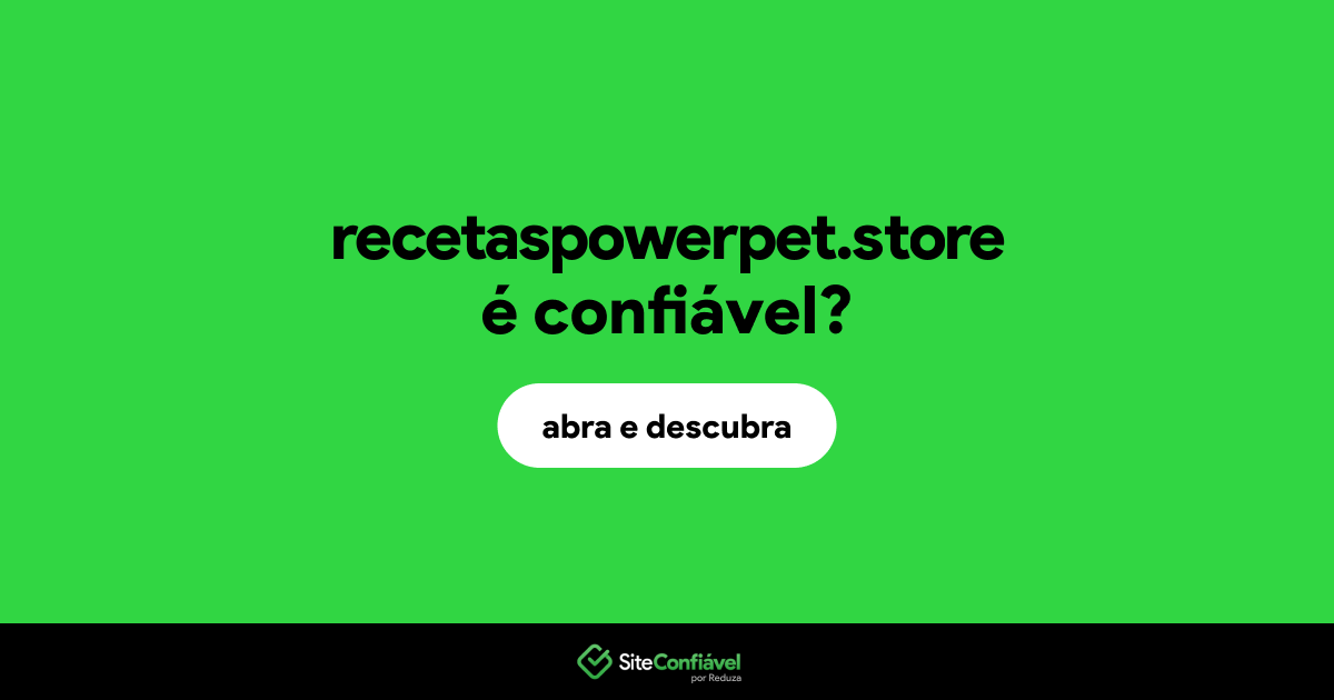 O site recetaspowerpet.store é confiável?