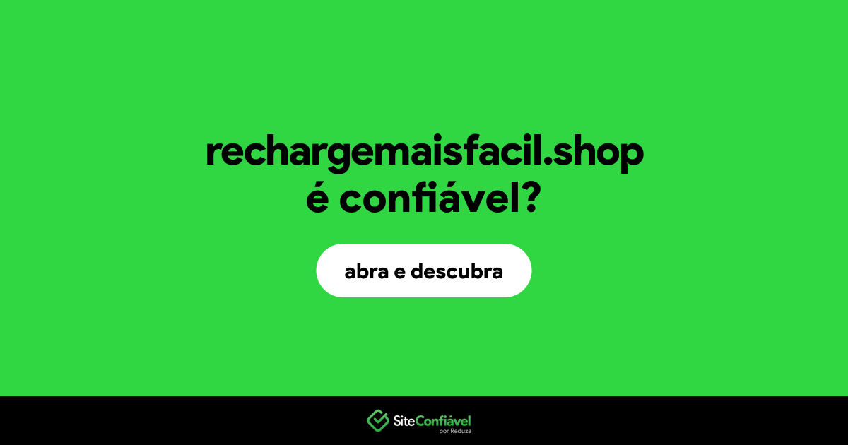 O site rechargemaisfacil.shop é confiável?
