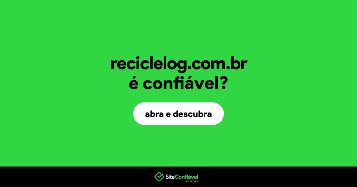O site reciclelog.com.br é confiável?