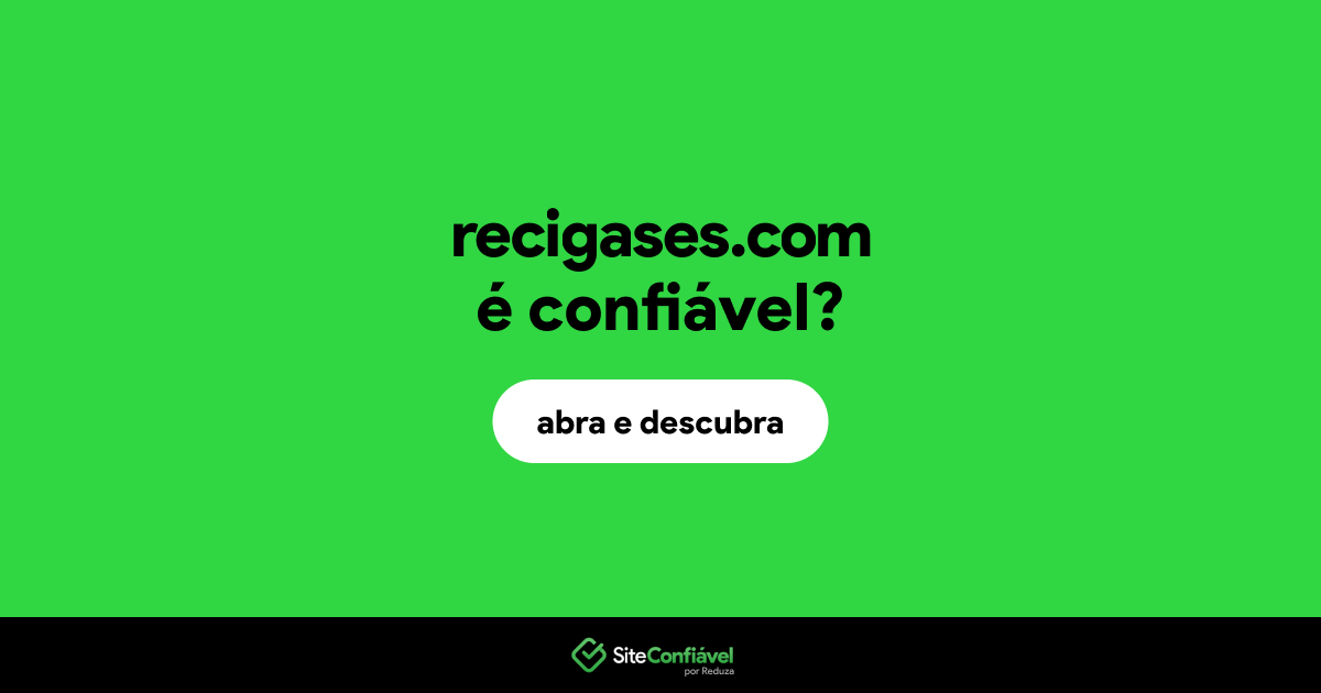 O site recigases.com é confiável?