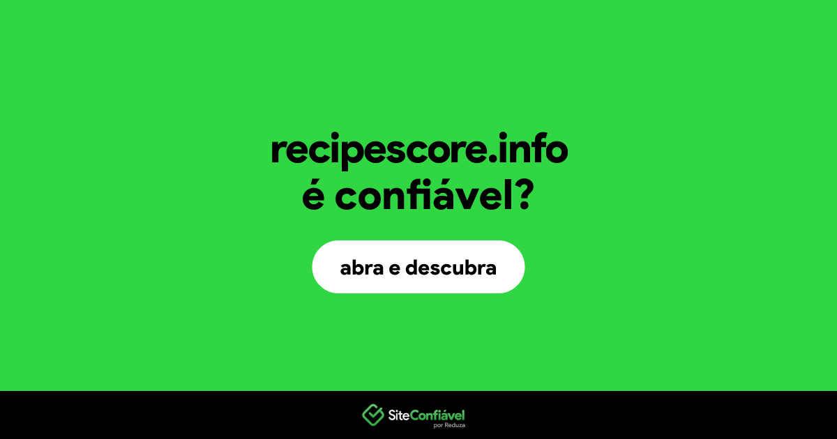 O site recipescore.info é confiável?