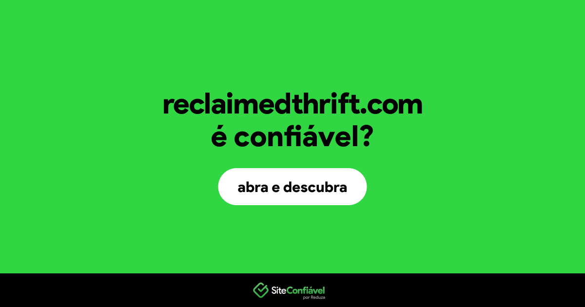 O site reclaimedthrift.com é confiável?