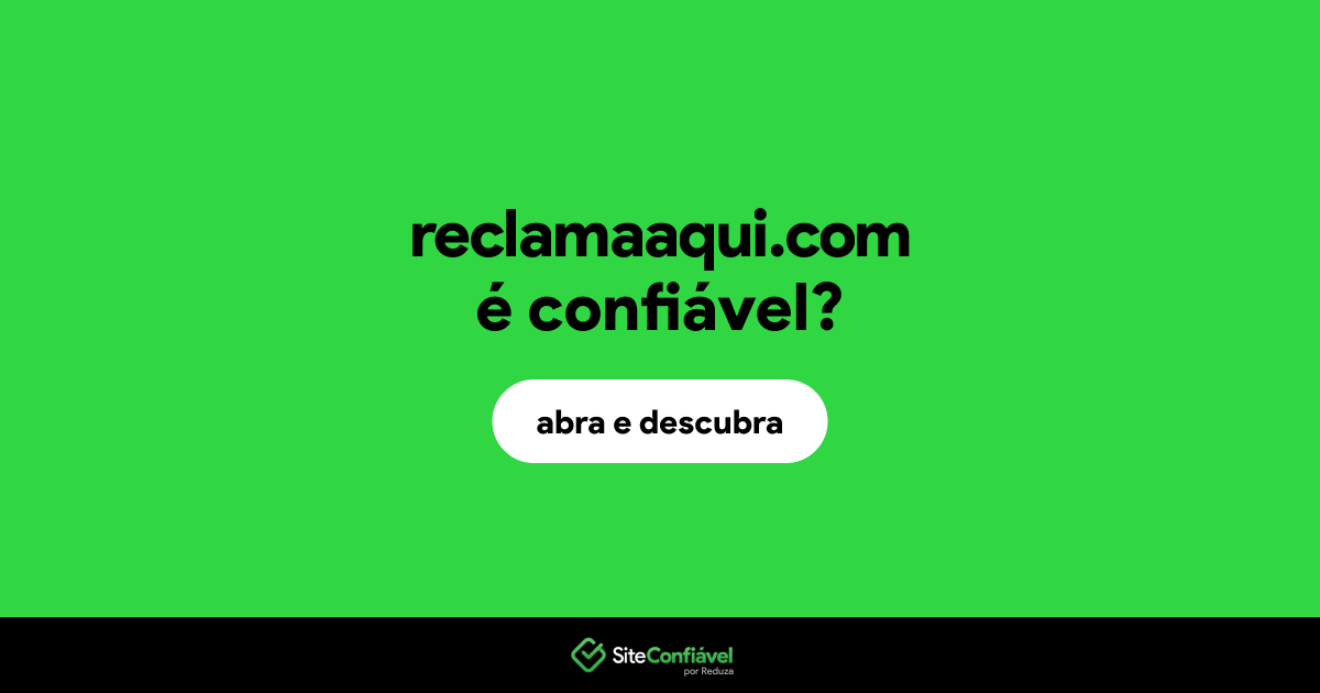 O site reclamaaqui.com é confiável?