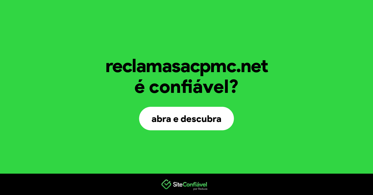 O site reclamasacpmc.net é confiável?