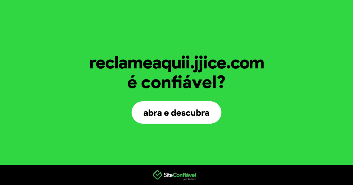O site reclameaquii.jjice.com é confiável?